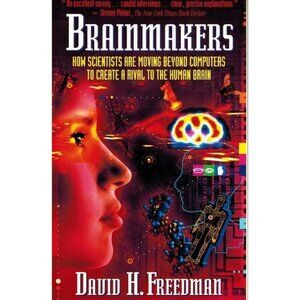 BRAINMAKERS How Scientists Moving Beyond Computers Create Rival to Humn Brain